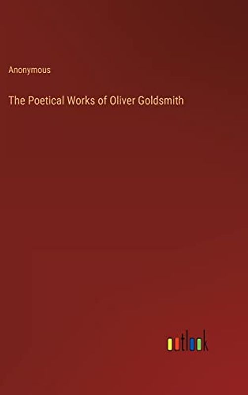 The Poetical Works of Oliver Goldsmith