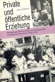 Private und öffentliche Erziehung. Die Arbeit von Frauen in Familie und Kindertagesstätte, dargestellt am Beispiel des Kita-Streiks 1990 in Berlin