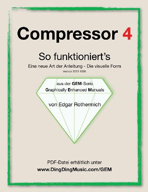 Compressor 4 - So funktioniert's: Eine neu Art von Anleitung - die visuelle Form - Rothermich, Edgar