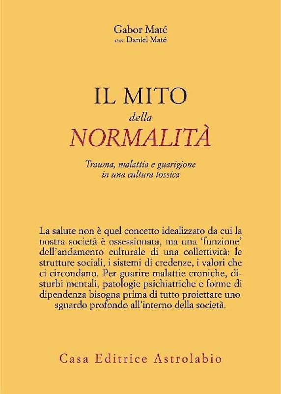 Il mito della normalità. Trauma, malattia e guarigione in una cultura tossica