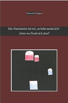 Die Narzisstin ist tot, es lebe mein Ich! Aber wo finde ich das?