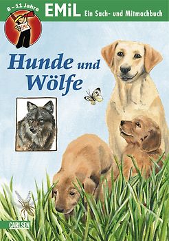 EMiL Sach- und Mitmachbuch / Sach- und Mitmachbuch, Band 22: Hunde und Wölfe