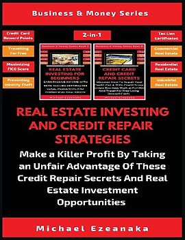 Real Estate Investing And Credit Repair Strategies (2 Books In 1)