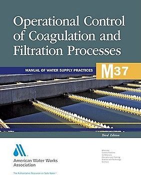 M37 Operational Control of Coagulation and Filtration Processes, Third Edition