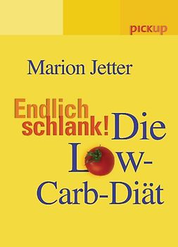 Endlich schlank! Die Low-Carb-Diät