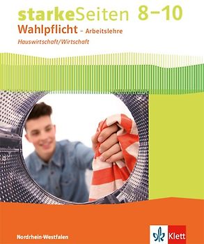 starkeSeiten Wahlpflicht – Arbeitslehre Hauswirtschaft/Wirtschaft 8–10. Ausgabe Nordrhein-Westfalen