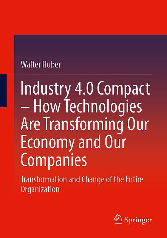Industry 4.0 Compact – How Technologies Are Transforming Our Economy and Our Companies