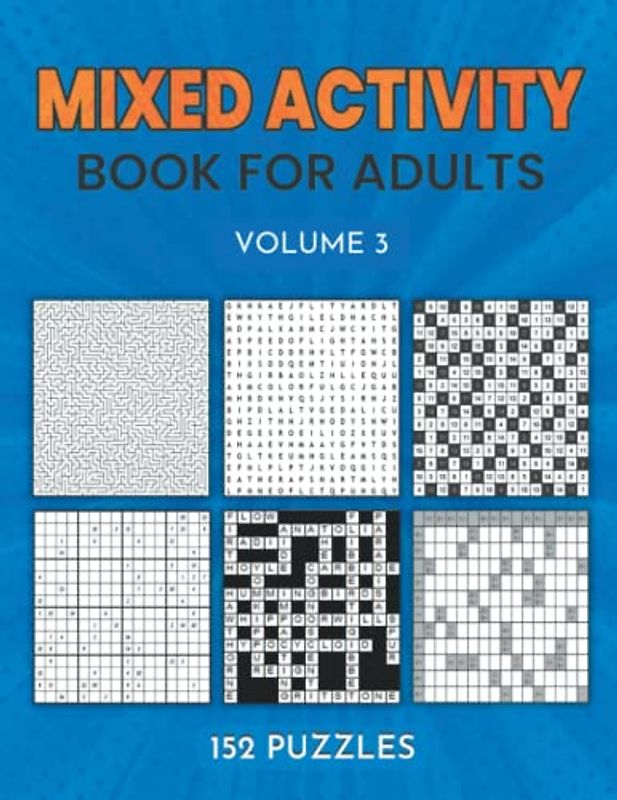 Mixed Activity Book for Adults: Volume 3: Including: Kakuro, Nonograms, Sudoku, Word Search, Arrow Words, Word Scramble, Crosswords, Dot-to-dot, Hitori Logic, Kriss Kross & Logic Puzzles