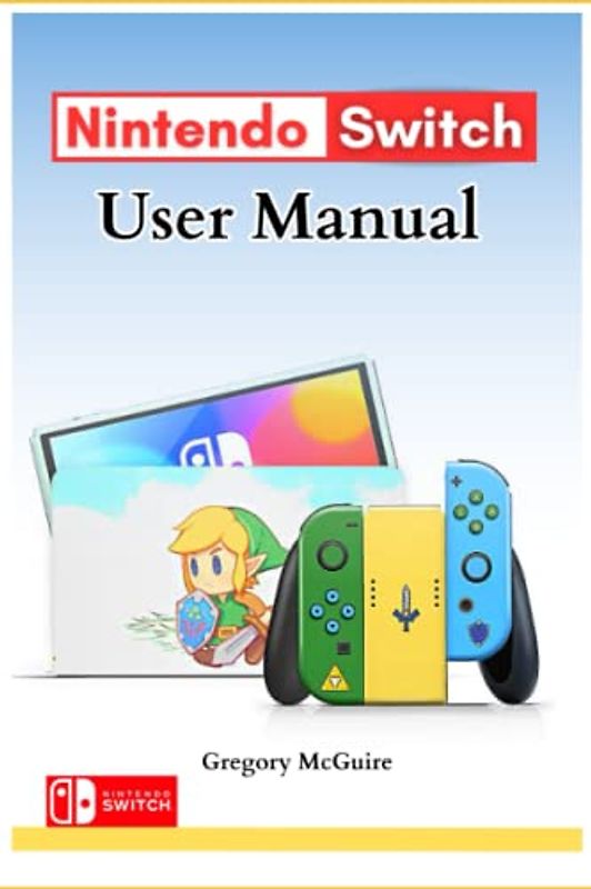 Nintendo Switch User Manual: The Illustrated Nintendo Switch User Guide
