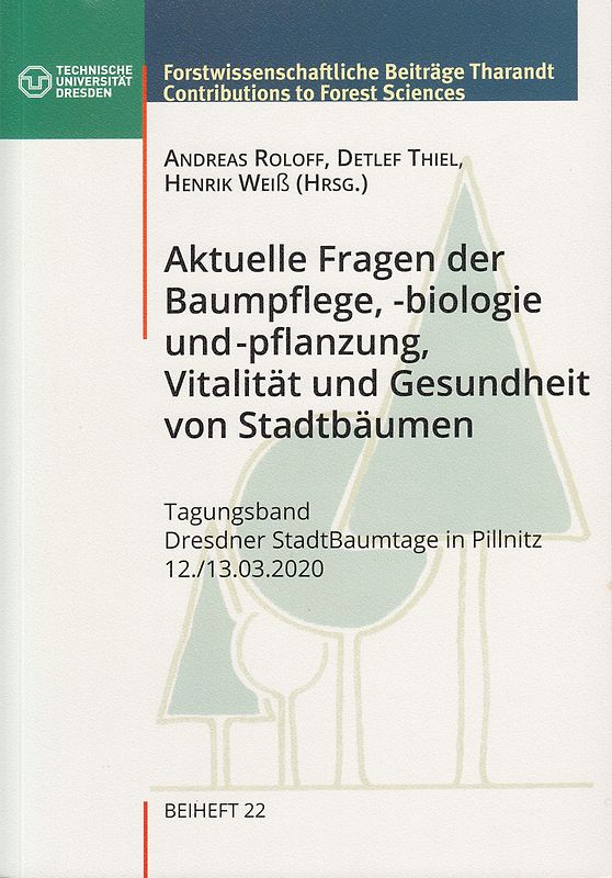 Aktuelle Fragen der Baumpflege, -biologie und -pflanzung, Vitalität und Gesundheit von Stadtbäumen