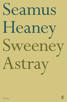 Sweeney Astray - Heaney, Seamus