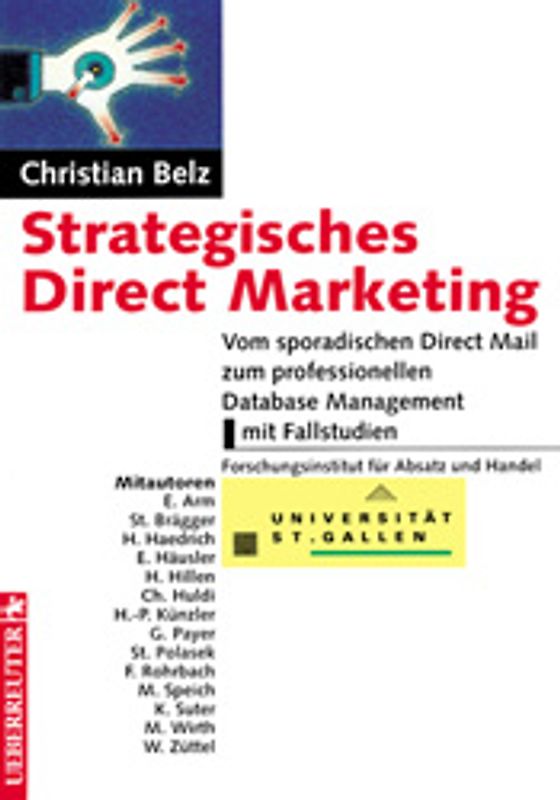Strategisches Direct Marketing. Vom sporadischen Direct Mail zum professionellen Database Management. Mit Fallstudien