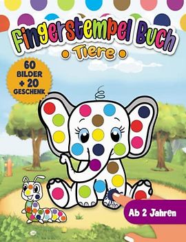 Fingerstempelbuch Ab 2 Jahren: 60 Bilder Fingerstempeln, Malen und Basteln - Fingerfarben Stempelbuch und Bastelbuch für Kinder - Für Jungen und Mädchen Ab 2 + Geschenk 20 Bilder Download