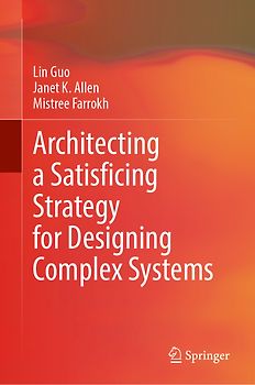 Architecting a Satisficing Strategy for Designing Complex Systems