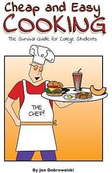 Cheap and Easy Cooking: The Definitive Guide for College Students