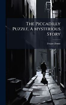 The Piccadilly Puzzle. A Mysterious Story