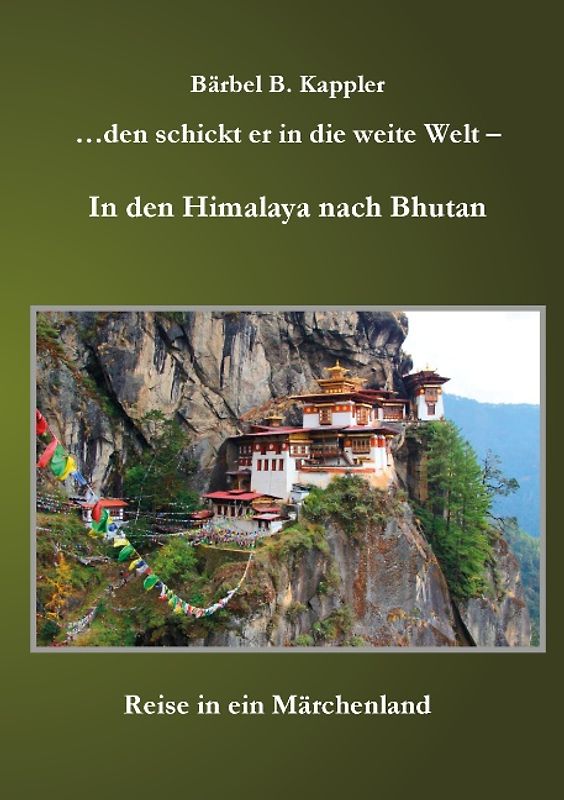 ...den schickt er in die weite Welt - in den Himalaya nach Bhutan