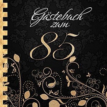 Gästebuch: Zum 85. Geburtstag I Edles Cover in Schwarz & Gold I für 60 Gäste I für geschriebene Glückwünsche und die schönsten Fotos I Quadratisches Format I Softcover I Geschenkidee zum Geburtstag