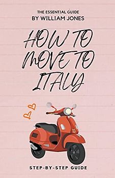How to Move to Italy: Step-by-Step Guide