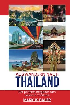 Auswandern nach Thailand: Der perfekte Ratgeber zum Leben in Thailand