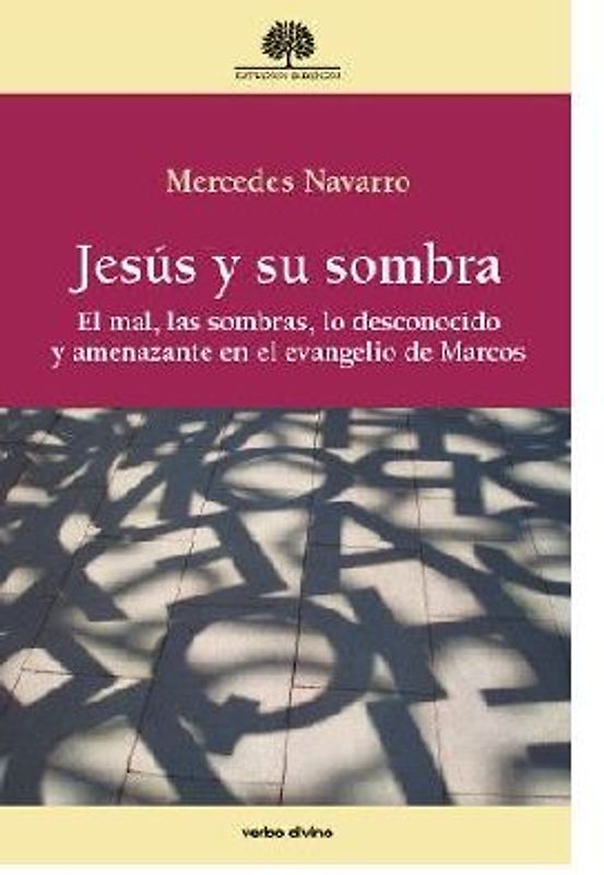 Jesús y su sombra : el mal, las sombras, lo desconocido y amenazante en el Evangelio de Marcos