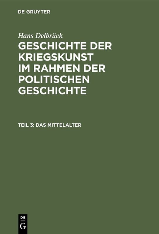 Hans Delbrück: Geschichte der Kriegskunst im Rahmen der politischen Geschichte / Das Mittelalter
