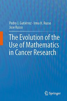 The Evolution of the Use of Mathematics in Cancer Research