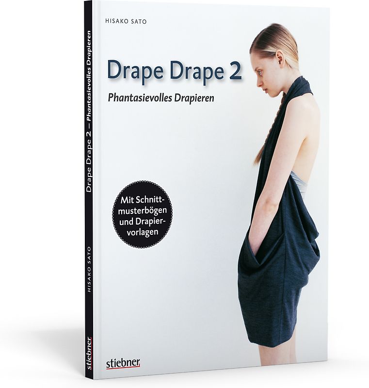 Drape Drape 2 - Phantasievolles Drapieren - mit Schnittmusterbögen und Drapiervorlagen