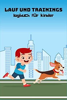 lauf und Trainings logbuch für Kinder: Laufprotokoll für Kinder, Trainingstagebuch für den Lauf, Notebook-Tracker für Entfernung, Tempo, Zeit, Ort und Wetter