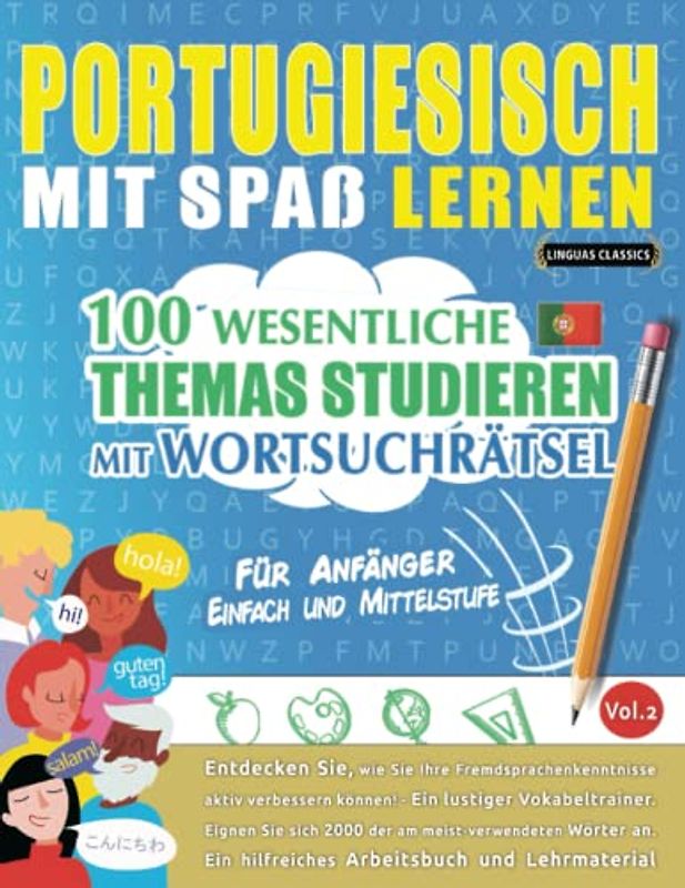 PORTUGIESISCH MIT SPAß LERNEN - FÜR ANFÄNGER: EINFACH UND MITTELSTUFE – 100 WESENTLICHE THEMAS STUDIEREN MIT WORTSUCHRÄTSEL (VOL.2): Entdecken Sie, ... aktiv verbessern können!
