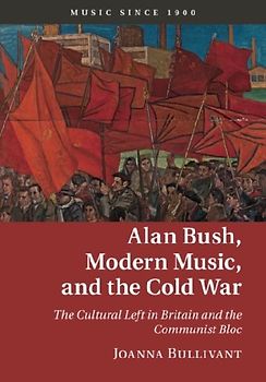 Alan Bush, Modern Music, and the Cold War