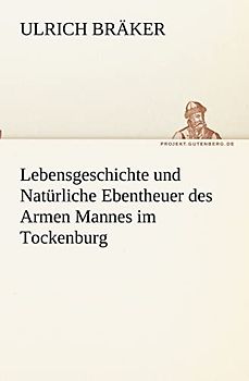 Lebensgeschichte und Natürliche Ebentheuer des Armen Mannes im Tockenburg (TREDITION CLASSICS)