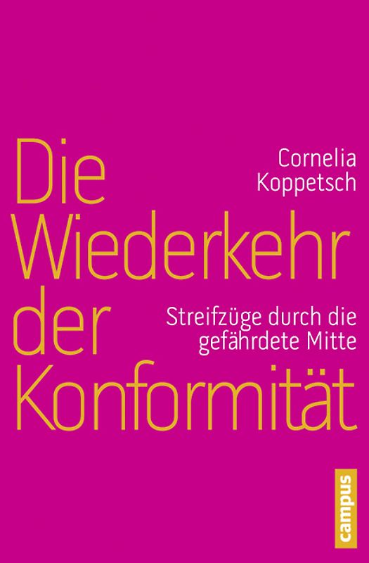 Die Wiederkehr der Konformität. Streifzüge durch die gefährdete Mitte