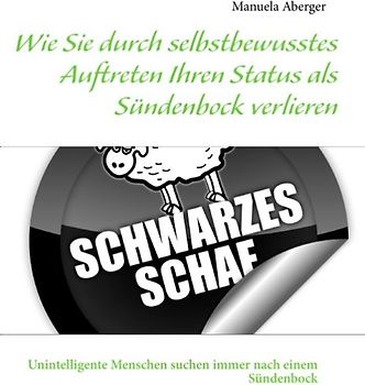 Wie Sie durch selbstbewusstes Auftreten Ihren Status als Sündenbock verlieren