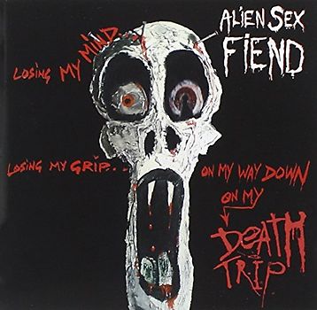 Alien Sex Fiend - Death Trip