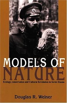Models of Nature: Ecology, Conservation, and Cultural Revolution in Soviet Russia - Douglas R. Weiner