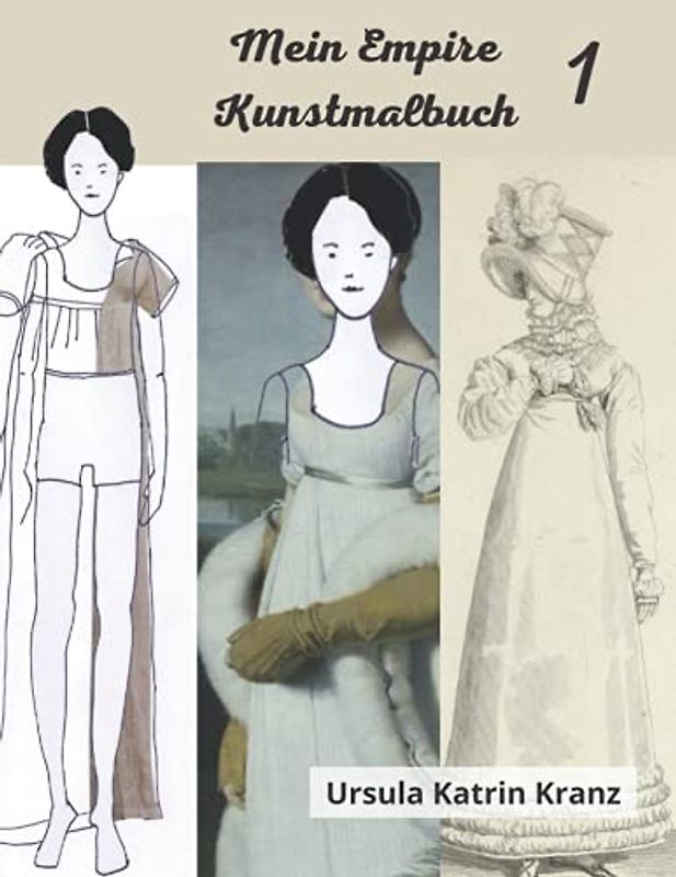Mein Empire Kunstmalbuch 1: Inspiriert durch historische Filme: Mode Malbuch für Mädchen ab 12, Kleider, Schuhe und Accessoires zum Aus- und Weitermalen, incl. Architektur und Wohndesign