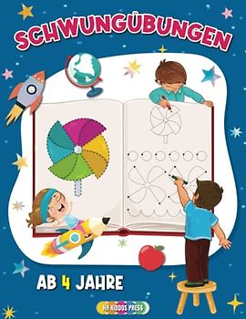 Schwungübungen ab 4 Jahren: Ein geniales Übungsheft für Schreibanfänger mit Schwungübungen - Ideales Übungsbuch für Kindergarten, Vorschule und Grundschule