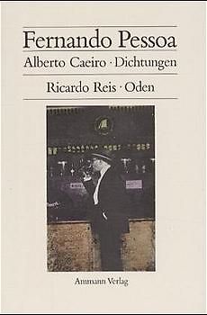 Werkausgabe / Alberto Caeiro: Dichtungen /Ricardo Reis: Oden