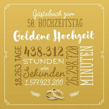 Gästebuch zum 50. Hochzeitstag ~ Goldene Hochzeit: Deko & Geschenk zur Feier der Goldhochzeit - 50 Jahre - Buch für Glückwünsche und Fotos der Gäste