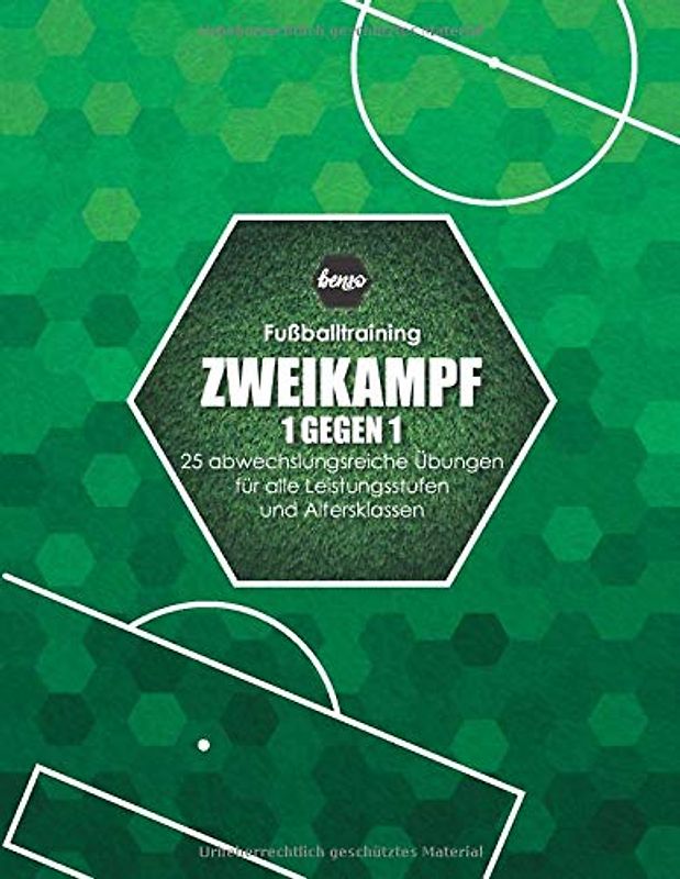Fussballtraining Zweikampf 1 gegen 1: 25 abwechslungsreiche Übungen für alle Leistungsstufen und Altersklassen (Fußballtraining)