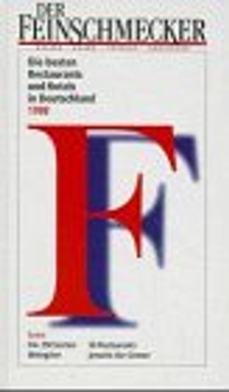 Der Feinschmecker - Die besten Restaurants und Hotels in Deutschland 1998. Die 250 besten Weingüter. 50 Restaurants jenseits der Grenze