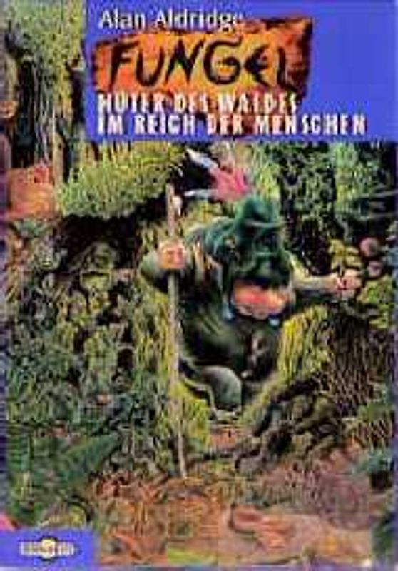 Fungel - Hüter des Waldes /Im Reich der Menschen. Ab 12 Jahre