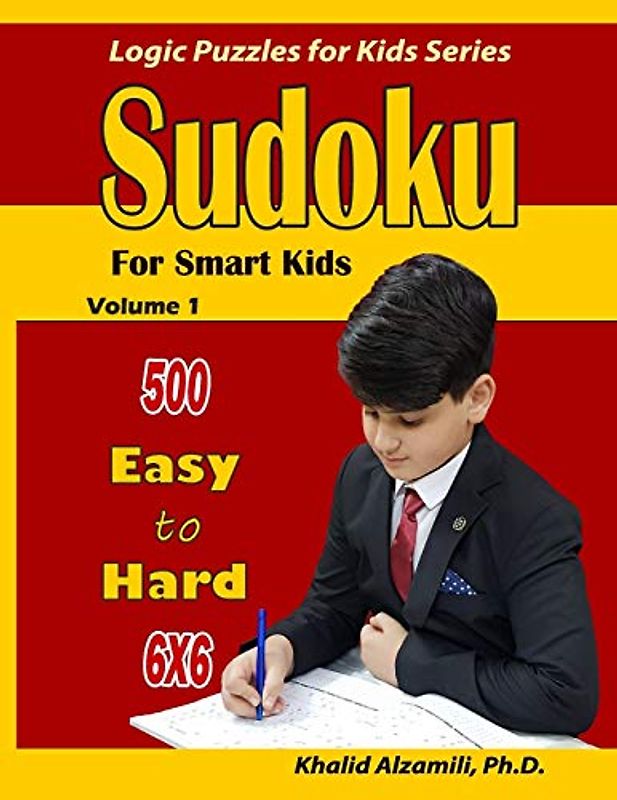 Sudoku for Smart Kids: 500 Easy to Hard :: 6x6 puzzles (Logic Puzzles for Kids, Band 1)