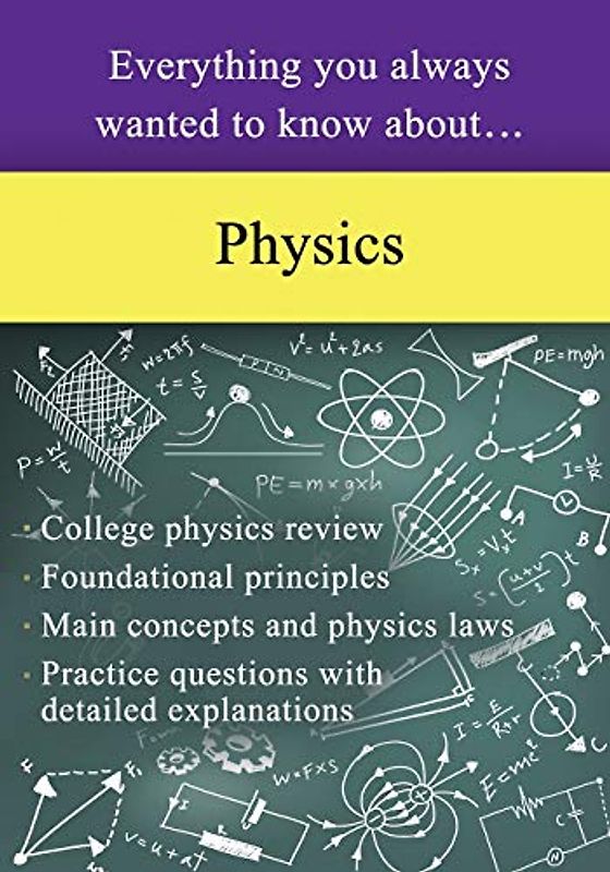 Everything You Always Wanted to Know About Physics