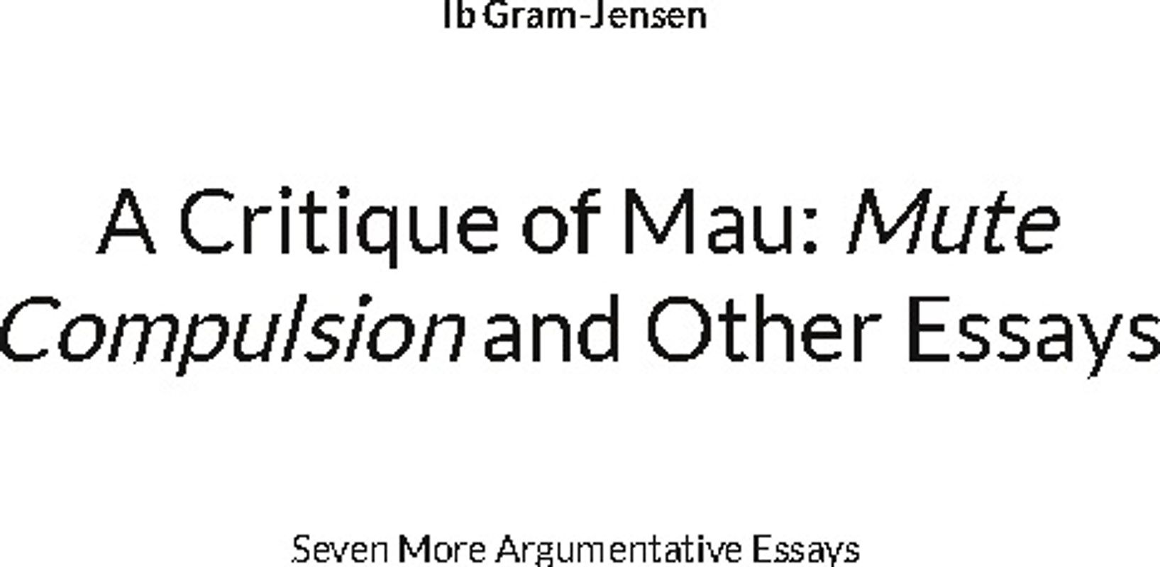 A Critique of Mau: Mute Compulsion and Other Essays