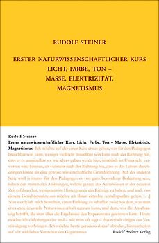 Erster Naturwissenschaftlicher Kurs: Licht, Farbe, Ton - Masse, Elektrizität, Magnetismus