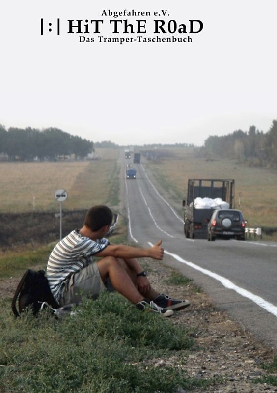 HiT ThE ROaD. Das Tramper-Taschenbuch