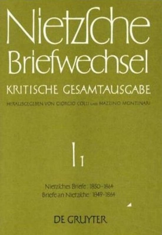 Briefe von Friedrich Nietzsche Juni 1850 - September 1864. Briefe an Friedrich Nietzsche Oktober 1849 - September 1864