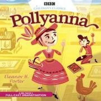 Pollyanna (BBC Children's Classics) - Porter, Eleanor H.